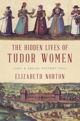 the hidden lives of tudor women: a social history|tudor period women.